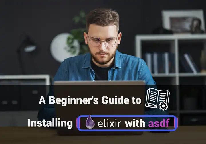 A Beginner's Guide to Installing Elixir with asdf